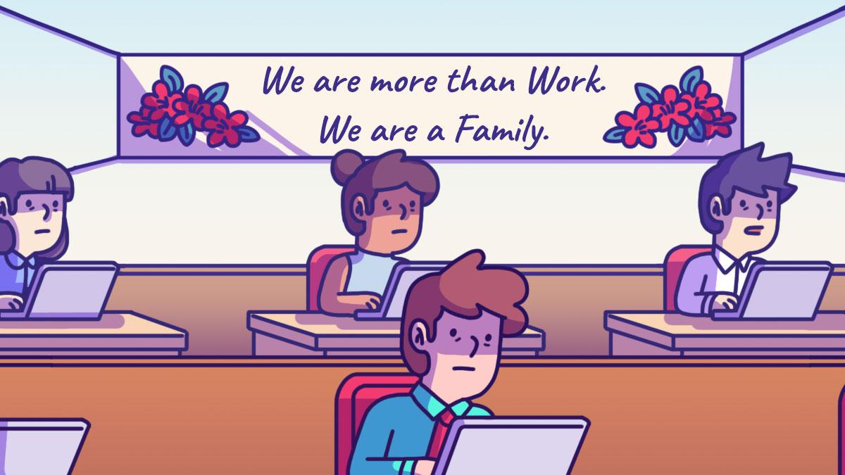 The Dangers Of Your Workplace Being Like A Family